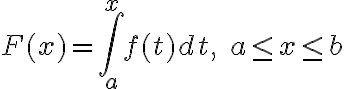 $F(x)=\int_a^x f(t)dt,\; a\le x\le b$